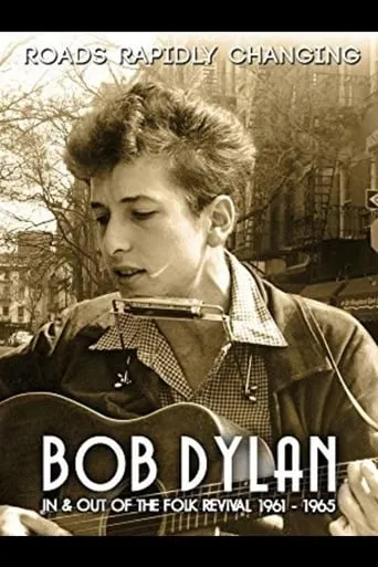 Bob Dylan: Roads Rapidly Changing - In & Out of the Folk Revival 1961 - 1965 movie poster - Rated 9.5/10