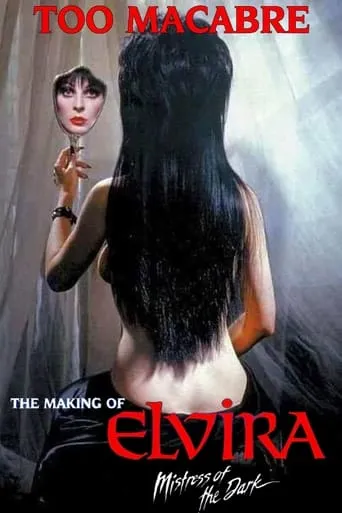 Too Macabre: The Making of Elvira, Mistress of the Dark movie poster - Rated 7.5/10