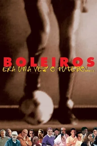 Boleiros: Era uma Vez o Futebol... movie poster - Rated 7.2/10