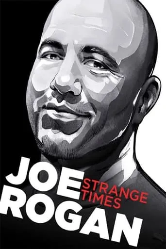 Joe Rogan: Strange Times movie poster - Rated 7.148/10
