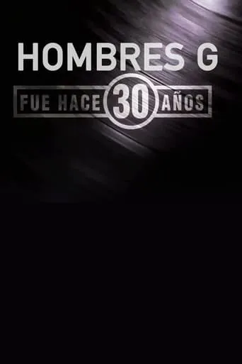 Hombres G: Fue Hace 30 años movie poster - Entertainment content