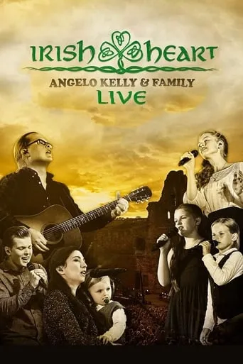 Angelo Kelly & Family - Irish Heart: Live movie poster - Rated 9/10