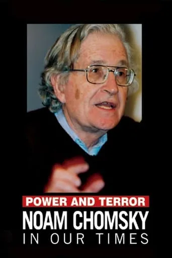 Power and Terror: Noam Chomsky in Our Times movie poster - Rated 6.8/10
