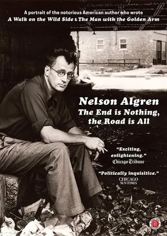 Nelson Algren: The End Is Nothing, the Road Is All... movie poster - Entertainment content