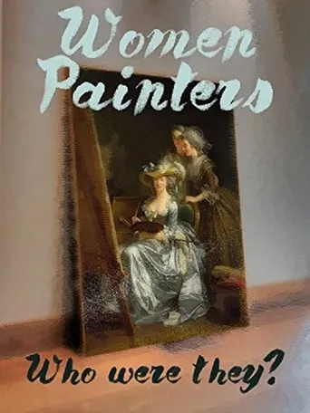 Women Painters: Four Centuries of Struggle movie poster - Rated 7/10