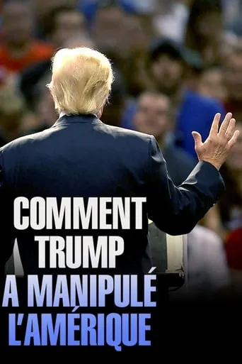 Comment Trump a manipulé l'Amérique movie poster - Rated 8/10