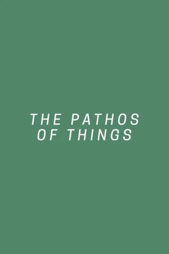 The Pathos of Things movie poster - Entertainment content