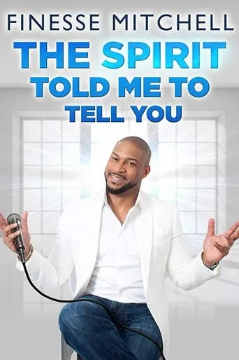 Finesse Mitchell: The Spirit Told Me to Tell You movie poster - Rated 7/10