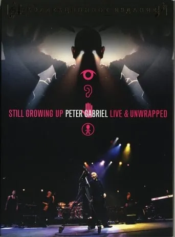 Peter Gabriel: Still Growing Up, Live & Unwrapped movie poster - Rated 6.1/10