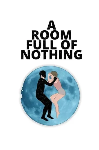 A Room Full of Nothing movie poster - Rated 3.9/10
