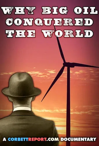 Why Big Oil Conquered the World movie poster - Rated 6/10
