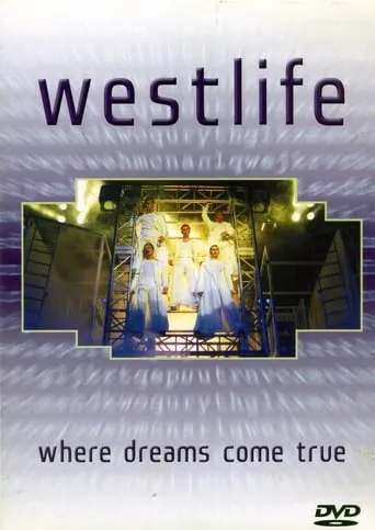 Westlife: Where Dreams Come True movie poster - Entertainment content