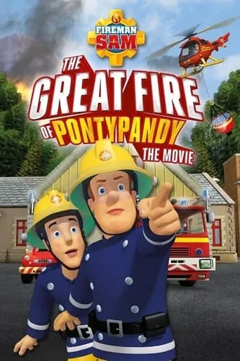 Fireman Sam: The Great Fire of Pontypandy movie poster - Rated 5.8/10