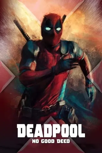Deadpool: No Good Deed movie poster - Rated 7.1/10