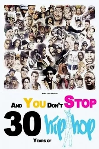 And You Don't Stop: 30 Years of Hip-Hop movie poster - Rated 4.7/10