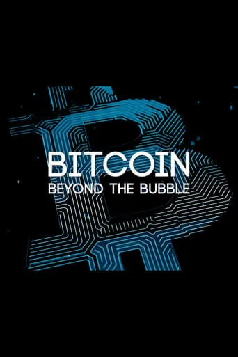 Bitcoin: Beyond the Bubble movie poster - Rated 6.8/10