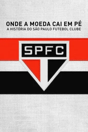 Onde a Moeda Cai em Pé: A História do São Paulo Futebol Clube movie poster - Rated 9.2/10