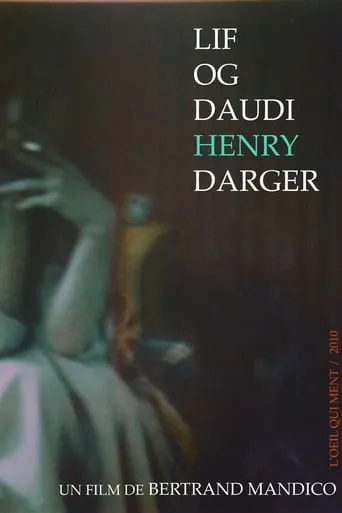 The Life and Death of Henry Darger movie poster - Entertainment content