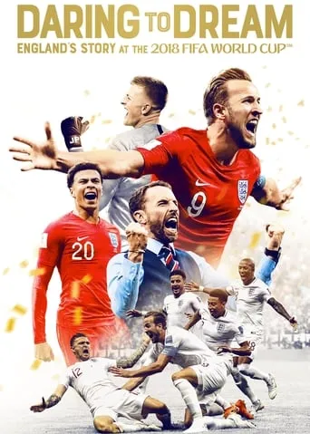 Daring to Dream: England's Story at the 2018 FIFA World Cup movie poster - Rated 8.1/10