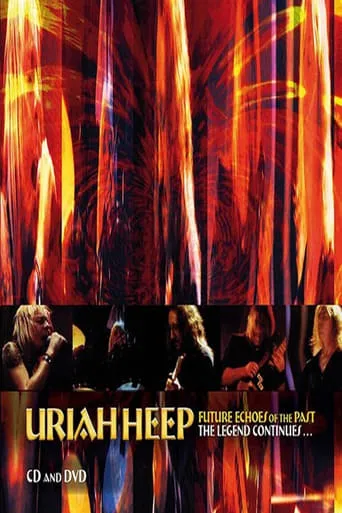 Uriah Heep - Future Echoes Of The Past - The Legend Continues movie poster - Entertainment content