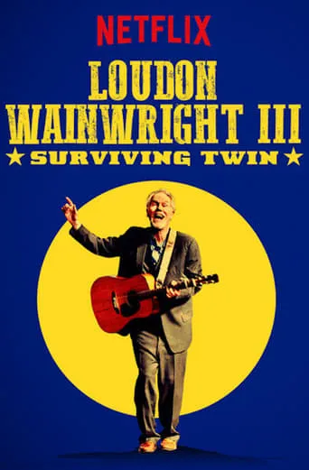 Loudon Wainwright III: Surviving Twin movie poster - Rated 6/10