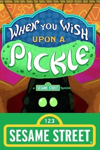 When You Wish Upon a Pickle: A Sesame Street Special movie poster - Rated 7.2/10