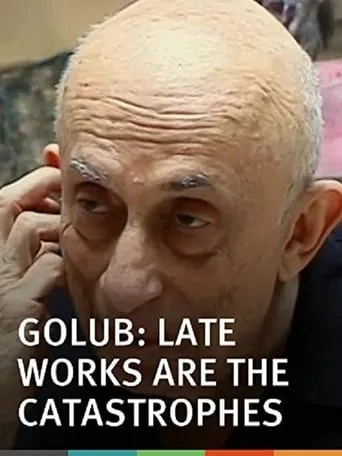Golub: Late Works Are the Catastrophes movie poster - Rated 8/10