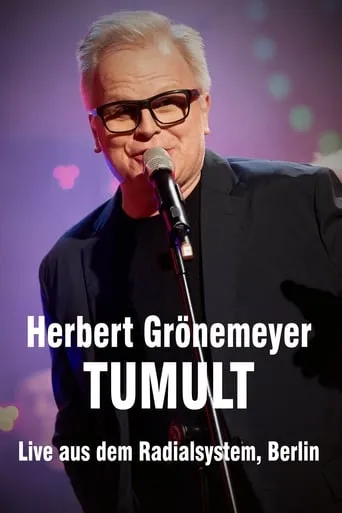 Herbert Grönemeyer - Tumult - Live aus dem Radialsystem, Berlin movie poster - Rated 7/10