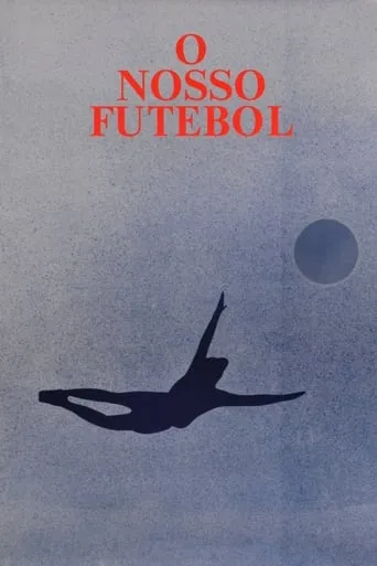 O Nosso Futebol movie poster - Entertainment content
