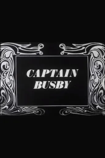 Captain Busby: The Even Tenour of Her Ways movie poster - Entertainment content