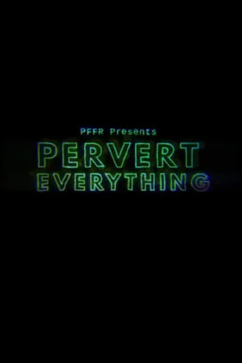 Pervert Everything movie poster - Entertainment content