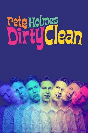 Pete Holmes: Dirty Clean movie poster - Rated 6.6/10