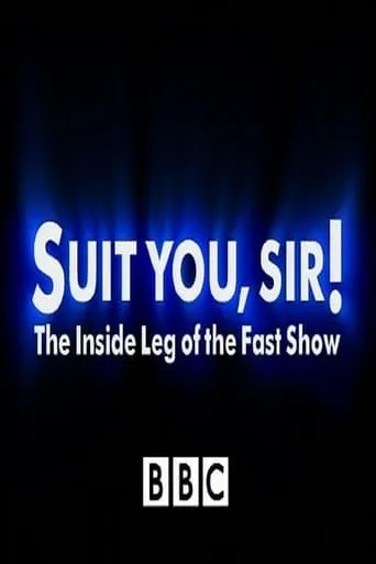 Suit You Sir! The Inside Leg Of The Fast Show movie poster - Entertainment content