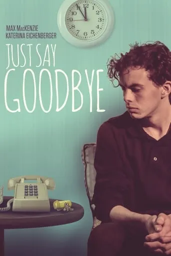Just Say Goodbye movie poster - Rated 7.8/10