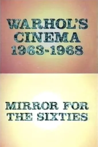 Warhol's Cinema 1963-1968: Mirror for the Sixties movie poster - Entertainment content