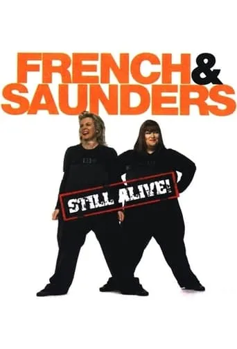French and Saunders: Still Alive movie poster - Rated 5.2/10