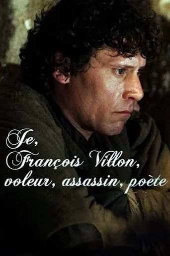 Je, François Villon, voleur, assassin, poète movie poster - Rated 5/10