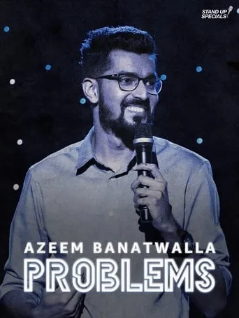 Azeem Banatwalla: Problems movie poster - Rated 7.1/10