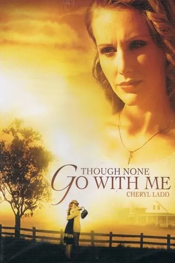 Though None Go with Me movie poster - Rated 7.8/10