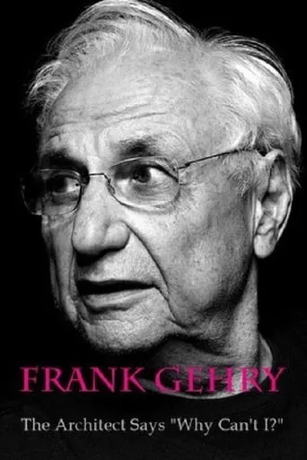 Frank Gehry: The Architect Says "Why Can't I?" movie poster - Entertainment content