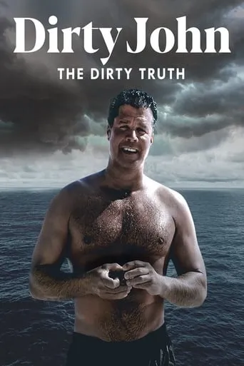 Dirty John: The Dirty Truth movie poster - Rated 5.906/10