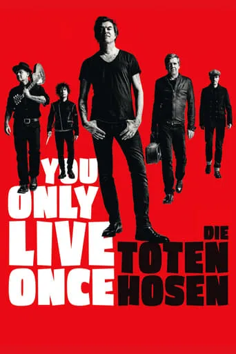 You Only Live Once: Die Toten Hosen on Tour movie poster - Rated 6.7/10