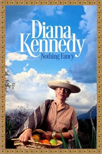 Diana Kennedy: Nothing Fancy movie poster - Rated 7/10