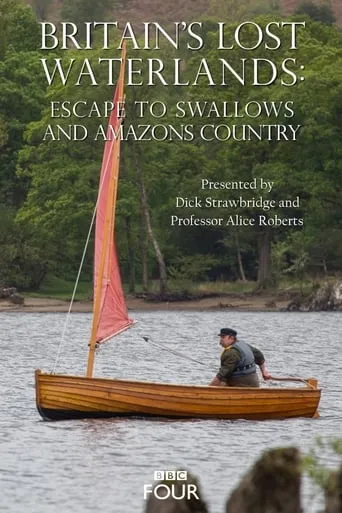 Britain's Lost Waterlands: Escape to Swallows and Amazons Country movie poster - Entertainment content