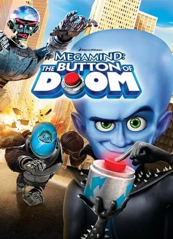 Megamind: The Button of Doom movie poster - Rated 6.673/10