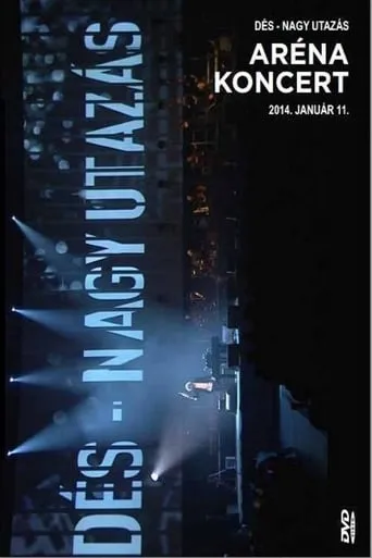 Dés László: Nagy utazás - Aréna koncert movie poster - Entertainment content