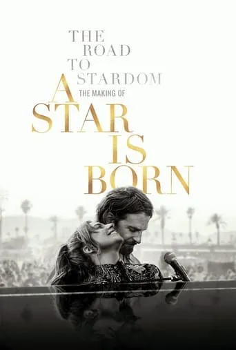 The Road to Stardom: The Making of A Star Is Born movie poster - Rated 7.2/10