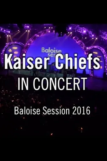 Kaiser Chiefs - Baloise Session movie poster - Entertainment content