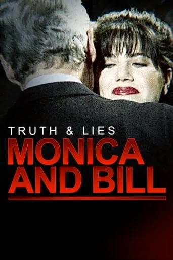 Truth and Lies: Monica and Bill movie poster - Rated 6.7/10
