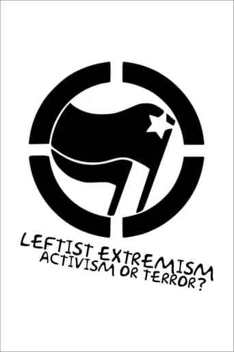 Leftist Extremism: Activism or Terror? movie poster - Rated 4/10